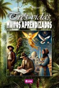 Três Vidas, Muitos Aprendizados