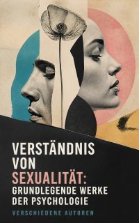 Verständnis von Sexualität: Grundlegende Werke der Psychologie