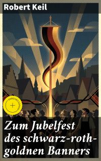 Zum Jubelfest des schwarz-roth-goldnen Banners