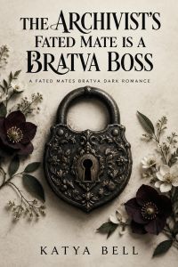 The Archivist's Fated Mate Is a Bratva Boss