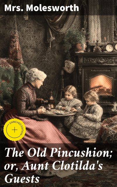 The Old Pincushion; or, Aunt Clotilda's Guests