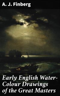 Early English Water-Colour Drawings of the Great Masters