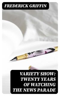 Variety Show: Twenty Years of Watching the News Parade