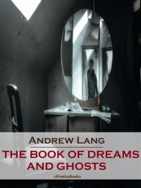 The Book of Dreams and Ghosts (Annotated)
