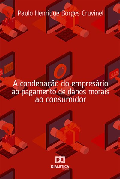 A condenação do empresário ao pagamento de danos morais ao consumidor