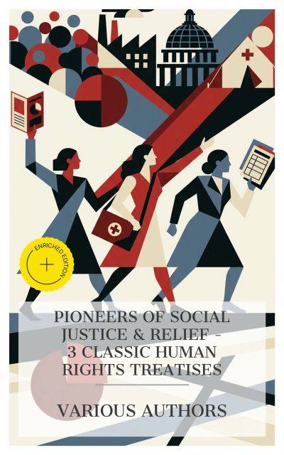 Pioneers of Social Justice & Relief – 3 Classic Human Rights Treatises