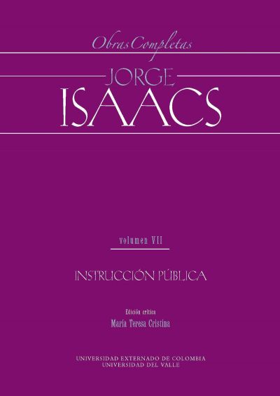 Jorge Isaacs. Obras completas volumen VII: instrucción pública