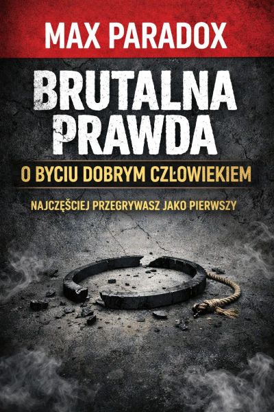 Brutalna prawda o byciu dobrym człowiekiem - Najczęściej przegrywasz jako pierwszy