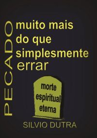 Pecado – Muito Mais Do Que Simplesmente Errar