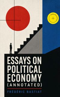 Essays on Political Economy (Annotated)