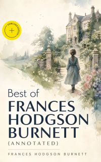 Best of Frances Hodgson Burnett (Annotated)