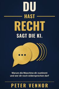 Du hast recht. Sagt die KI.
