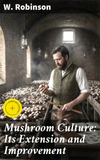 Mushroom Culture: Its Extension and Improvement