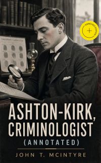 Ashton-Kirk, Criminologist (Annotated)