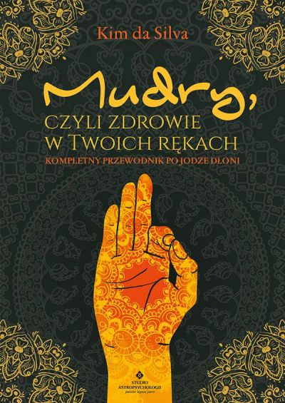 Mudry, czyli zdrowie w twoich rękach. Kompletny przewodnik po jodze dłoni