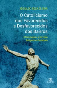 O catolicismo dos favorecidos e desfavorecidos dos bairros