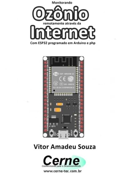 Monitorando  Ozônio  Remotamente Através Da Internet Com Esp32 Programado Em Arduino E Php
