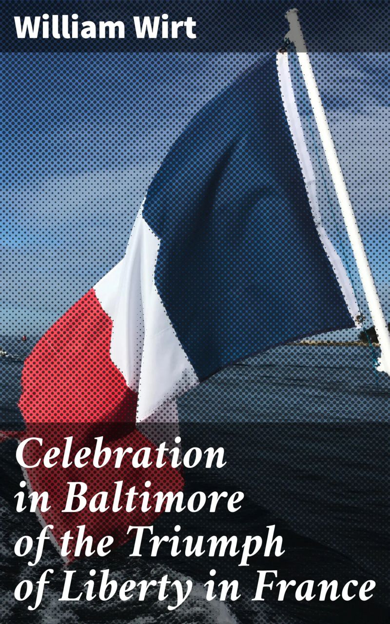 Celebration in Baltimore of the Triumph of Liberty in France