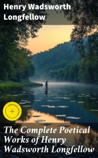 The Complete Poetical Works of Henry Wadsworth Longfellow