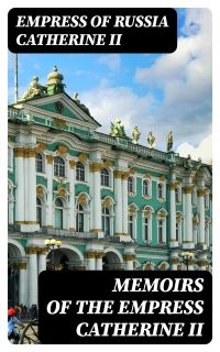 Memoirs of the Empress Catherine II