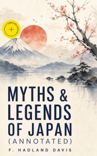 Myths & Legends of Japan (Annotated)