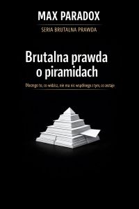 Brutalna prawda o piramidach - dlaczego to, co widzisz, nie ma nic wspólnego z tym, co zostaje