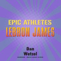 Epic Athletes: LeBron James