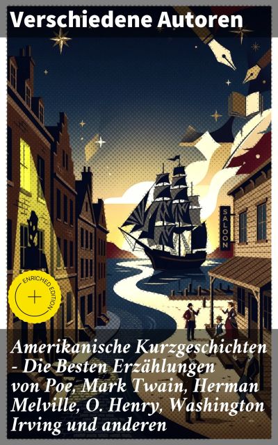 Amerikanische Kurzgeschichten - Die Besten Erzählungen von Poe, Mark Twain, Herman Melville, O. Henry, Washington Irving und anderen