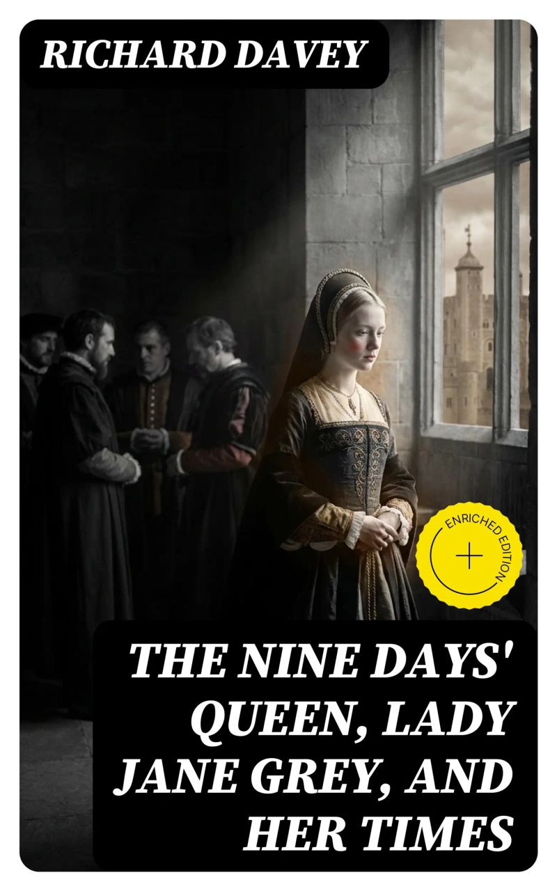The Nine Days' Queen, Lady Jane Grey, and Her Times