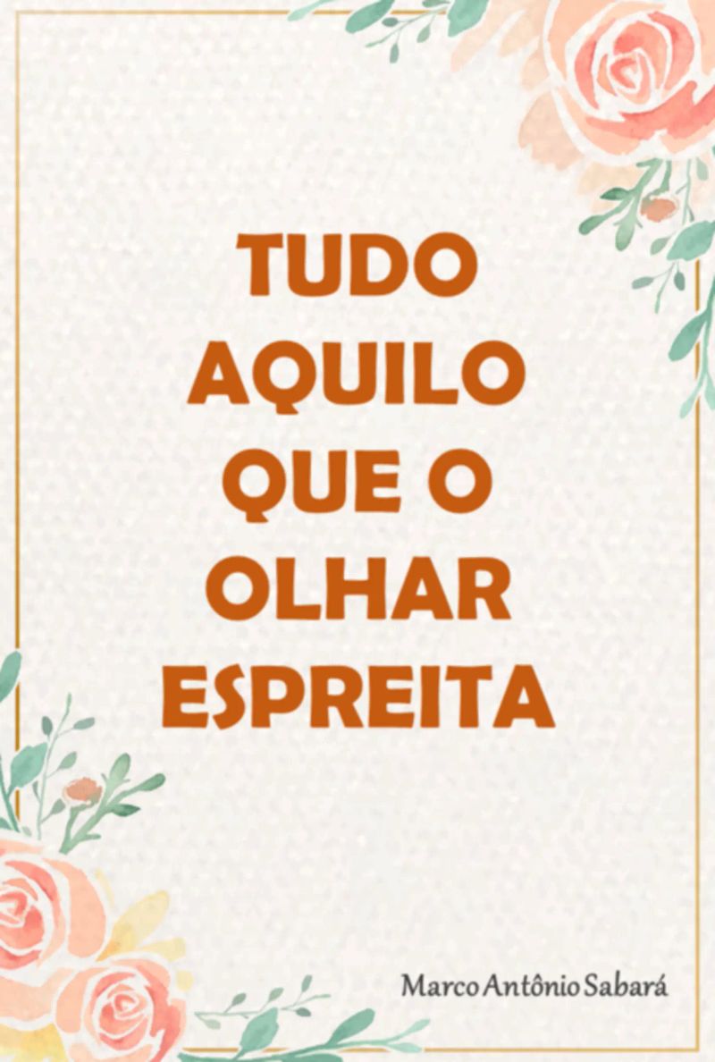Tudo Aquilo Que O Olhar Espreita