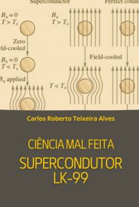 Ciência Mal Feita - Supercondutor Lk-99