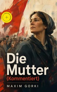 Die Mutter (Kommentiert)