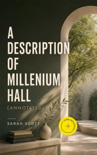 A Description of Millenium Hall (Annotated)