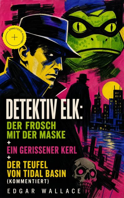 Detektiv Elk: Der Frosch mit der Maske + Ein gerissener Kerl + Der Teufel von Tidal Basin (Kommentiert)