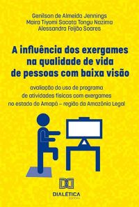 A influência dos exergames na qualidade de vida de pessoas com baixa visão