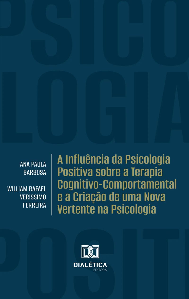 A Influência da Psicologia Positiva sobre a Terapia Cognitivo-Comportamental e a Criação de uma Nova Vertente na Psicologia