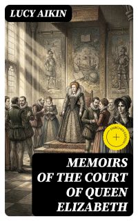 Memoirs of the Court of Queen Elizabeth