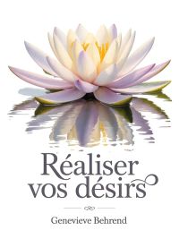 Réaliser vos désirs