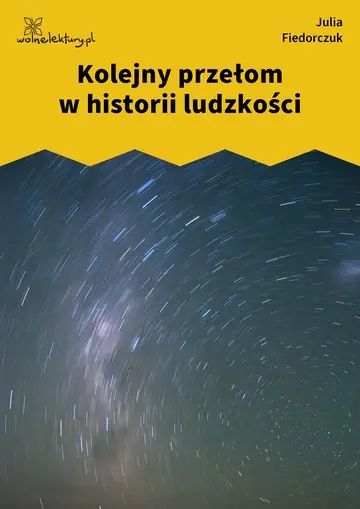 Kolejny przełom
w historii ludzkości