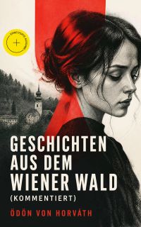 Geschichten aus dem Wiener Wald (Kommentiert)