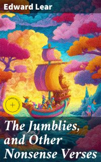 The Jumblies, and Other Nonsense Verses