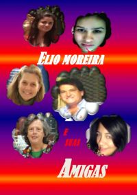 Elio Moreira E Suas Amigas