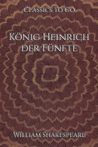 William Shakespeare: König Heinrich der Fünfte