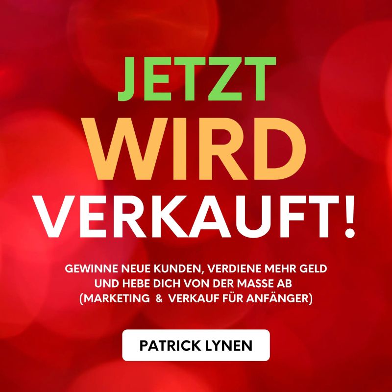 Jetzt wird verkauft! Marketing & Verkauf für Anfänger