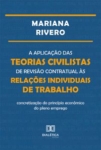 A aplicação das teorias civilistas de revisão contratual às relações individuais de trabalho