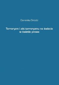 Terroryzm i akt terroryzmu na świecie w świetle prawa