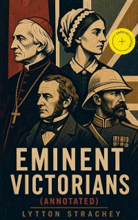 Eminent Victorians (Annotated)