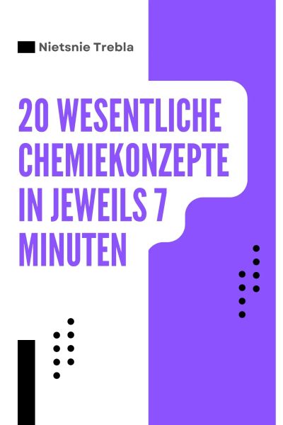 20 Wesentliche Chemiekonzepte in Jeweils 7 Minuten