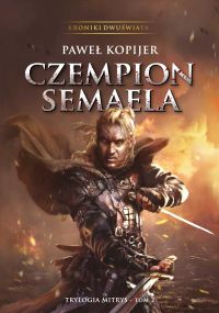 Czempion Semaela, II tom trylogii Mitrys, Kroniki Dwuświata