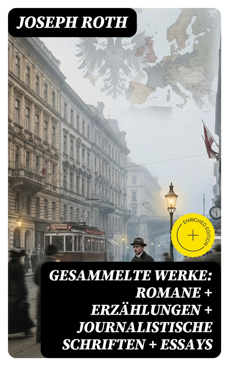 Gesammelte Werke: Romane + Erzählungen + Journalistische Schriften + Essays